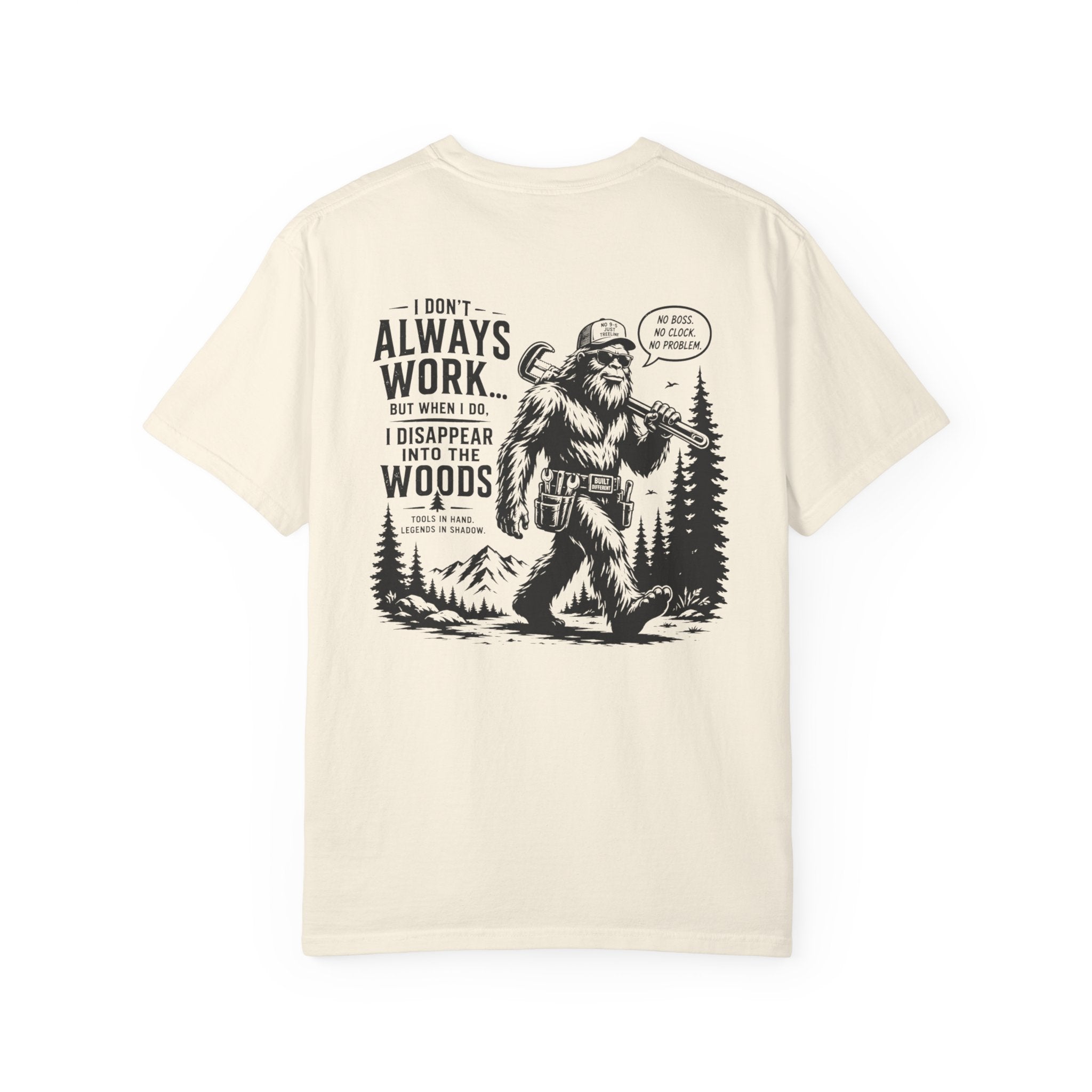 I Don't Always Work But When I Do, I Disappear Into The Woods Bigfoot T-Shirt