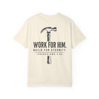 Work For Him. Build For Eternity T-Shirt