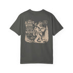 I Don't Always Work But When I Do, I Disappear Into The Woods Bigfoot T-Shirt