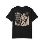 I Don't Always Work But When I Do, I Disappear Into The Woods Bigfoot T-Shirt