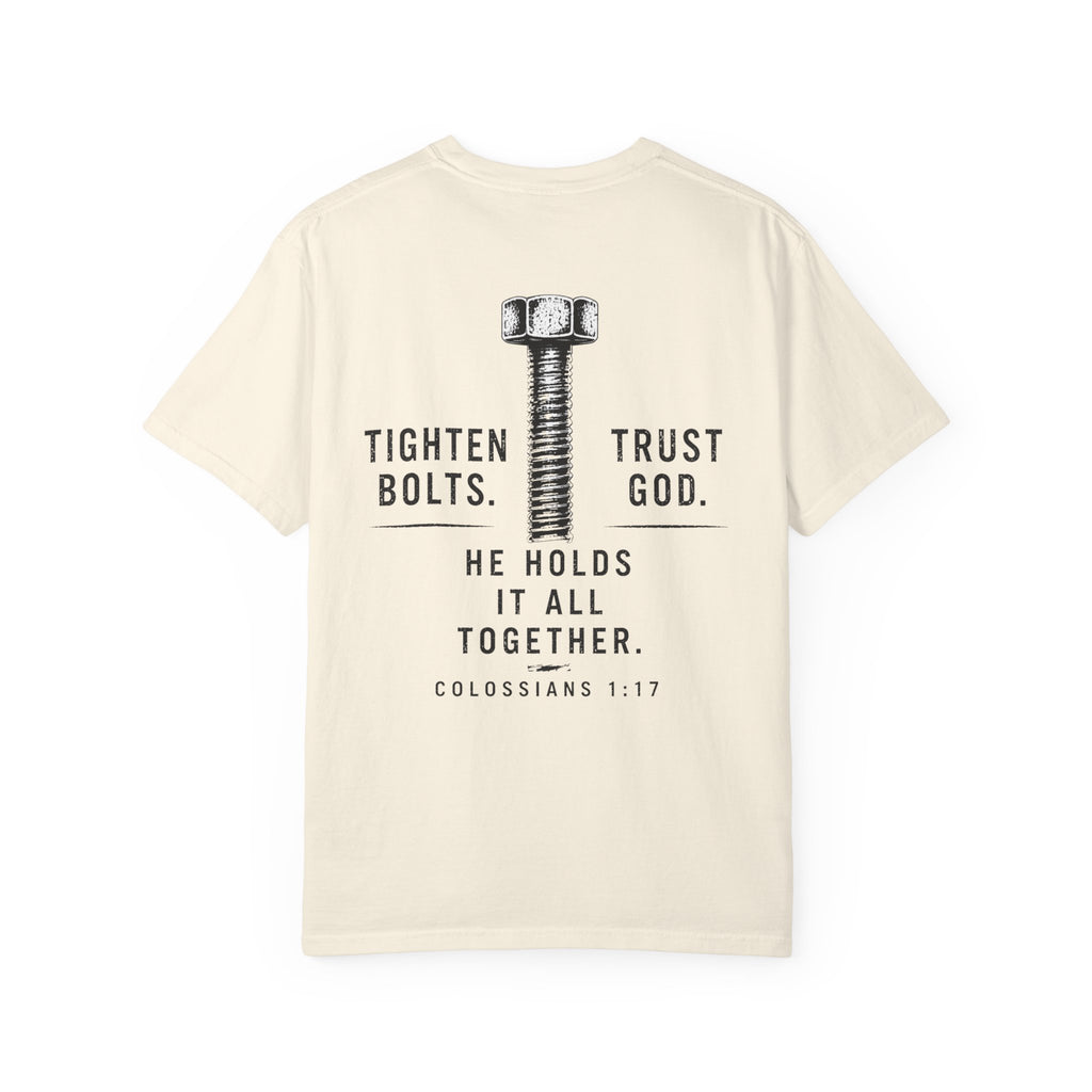 Tighten Bolts. Trust God. He Holds It All Together T-Shirt