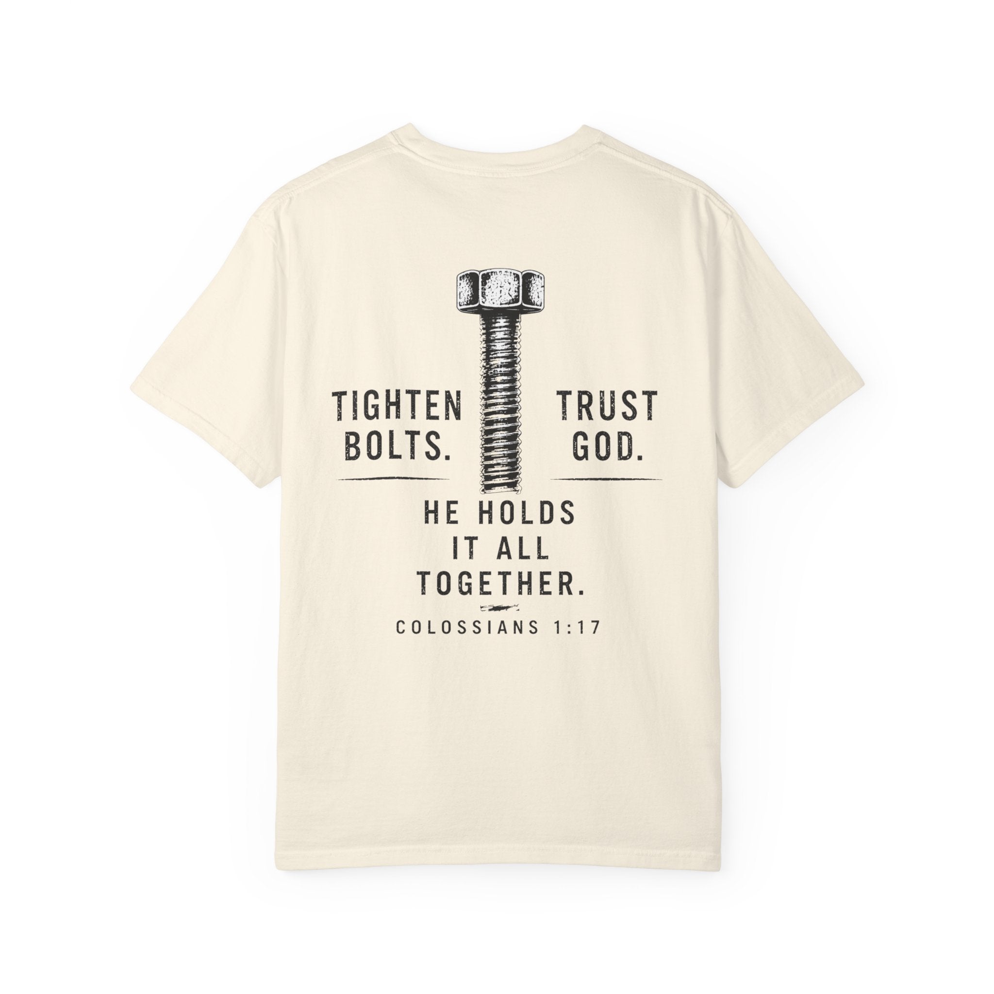 Tighten Bolts. Trust God. He Holds It All Together T-Shirt