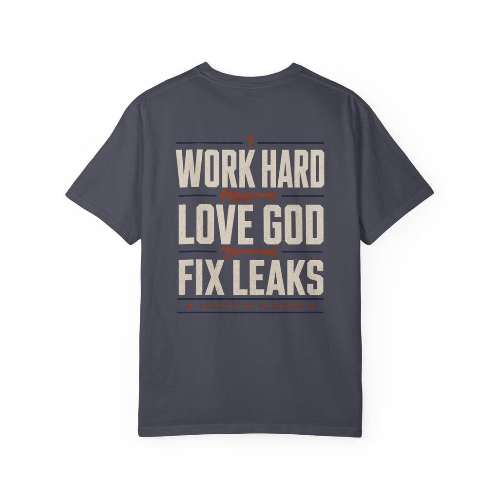 Work Hard Love GOD Fix Leaks T-Shirt