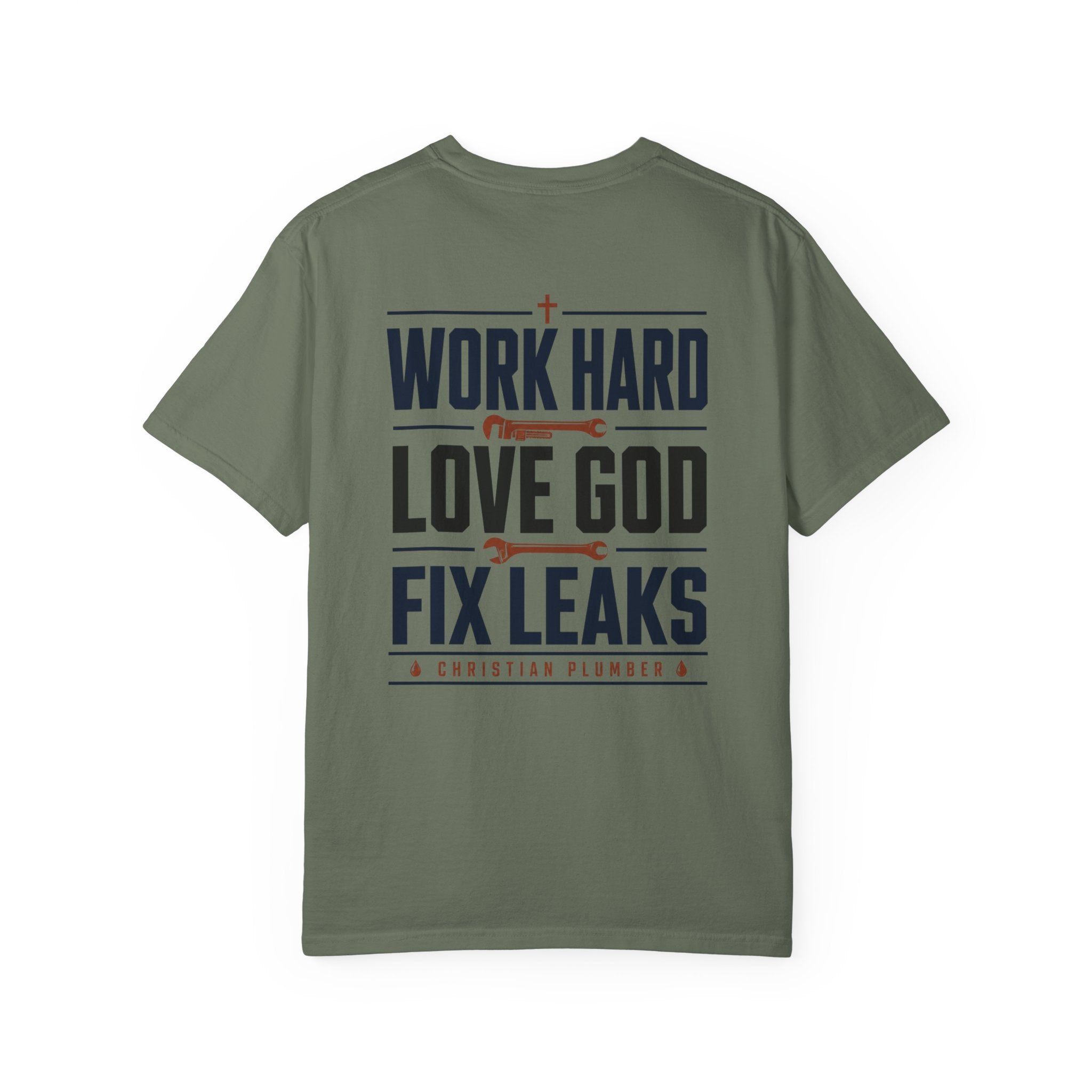 Work Hard Love GOD Fix Leaks T-Shirt