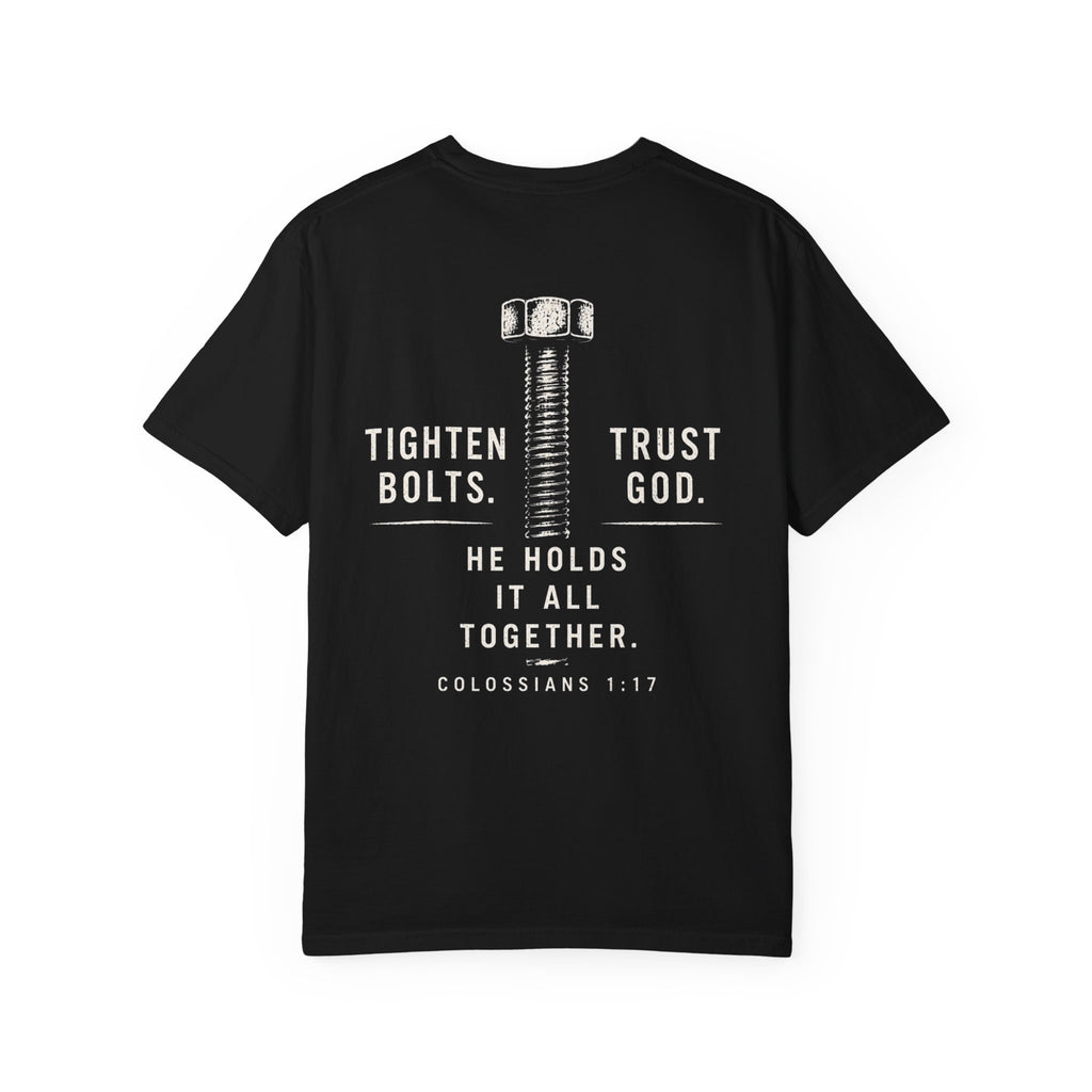 Tighten Bolts. Trust God. He Holds It All Together T-Shirt