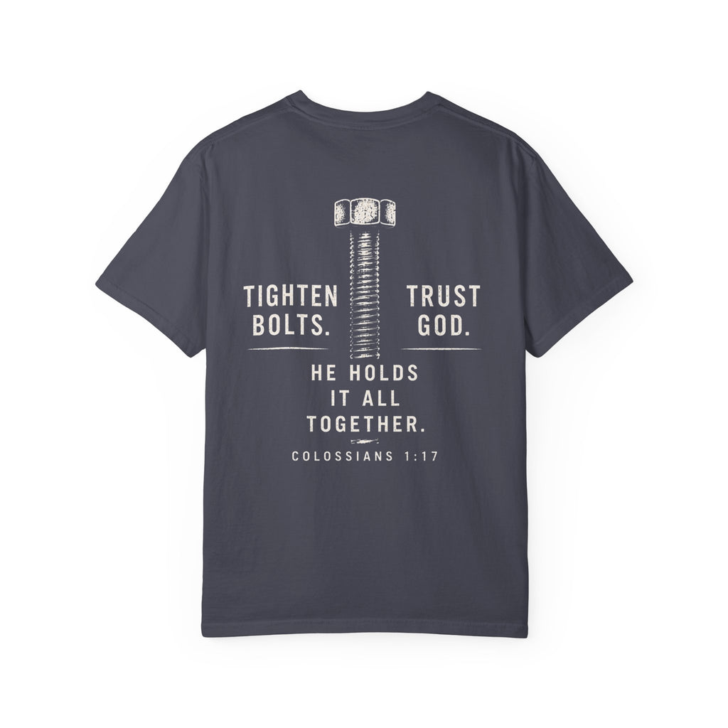 Tighten Bolts. Trust God. He Holds It All Together T-Shirt