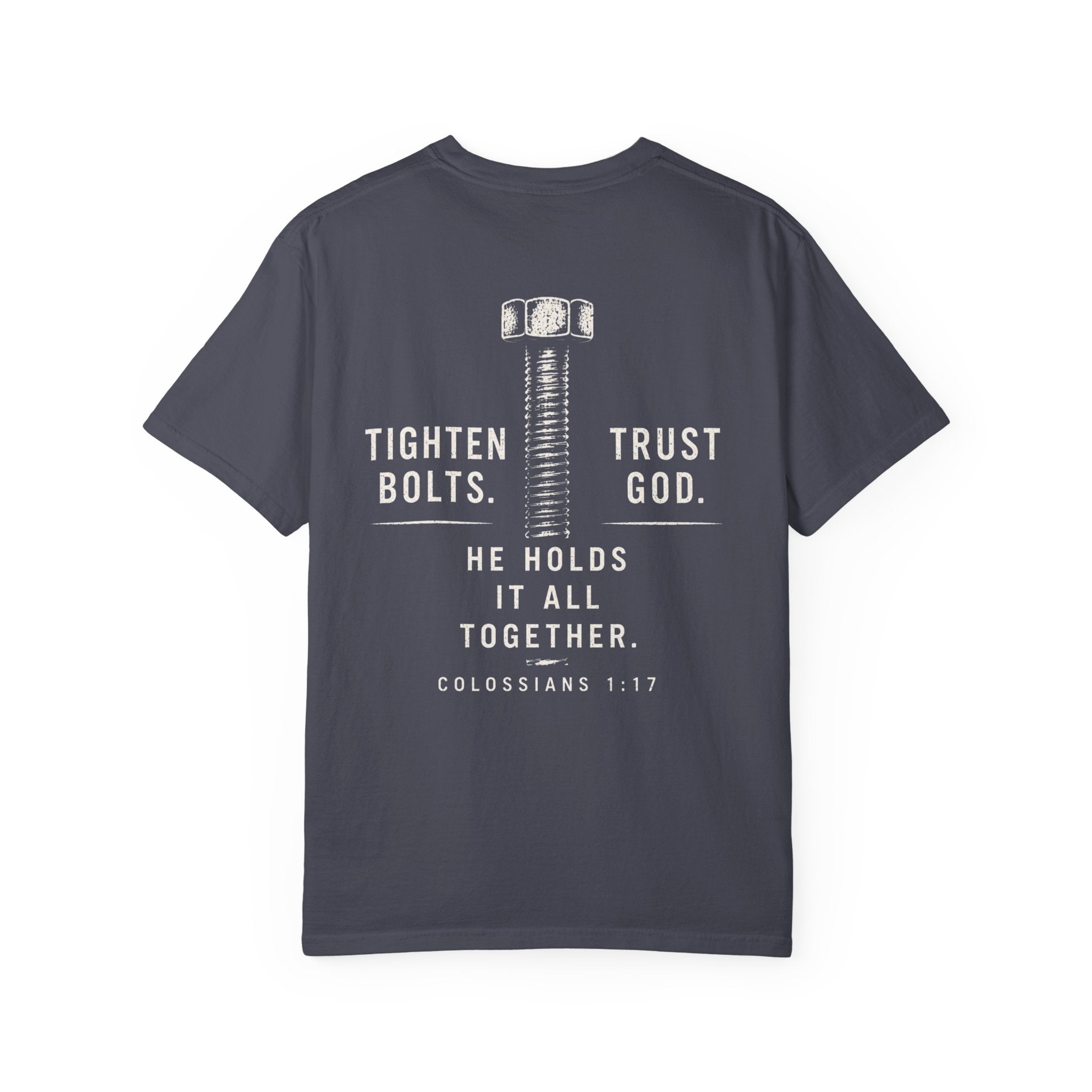 Tighten Bolts. Trust God. He Holds It All Together T-Shirt