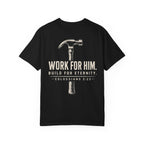 Work For Him. Build For Eternity T-Shirt