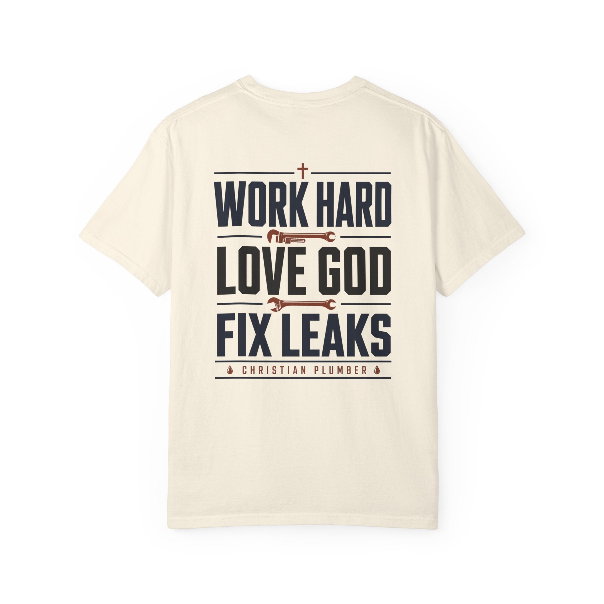 Work Hard Love GOD Fix Leaks T-Shirt