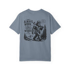 I Don't Always Work But When I Do, I Disappear Into The Woods Bigfoot T-Shirt