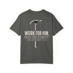 Work For Him. Build For Eternity T-Shirt