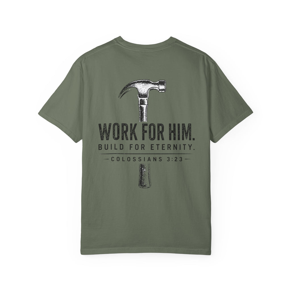 Work For Him. Build For Eternity T-Shirt