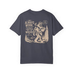 I Don't Always Work But When I Do, I Disappear Into The Woods Bigfoot T-Shirt