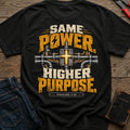 Same Power Higher Purpose T-Shirt