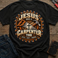Jesus Was A Carpenter T-Shirt